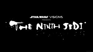 Star Wars: Visions Presents - The Ninth Jedi AnimeStreams Final Trailer
