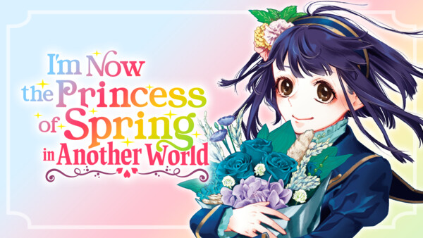 Manga Up! Global Adds I'm Now the Princess of Spring in Another World, Fantasy Gourmet, 3 More Manga